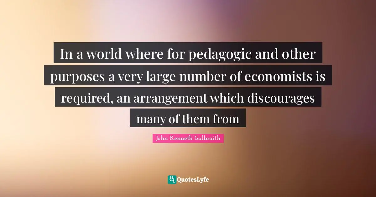 In a world where for pedagogic and other purposes a very large number of economists is required, an arrangement which discourages many of them from