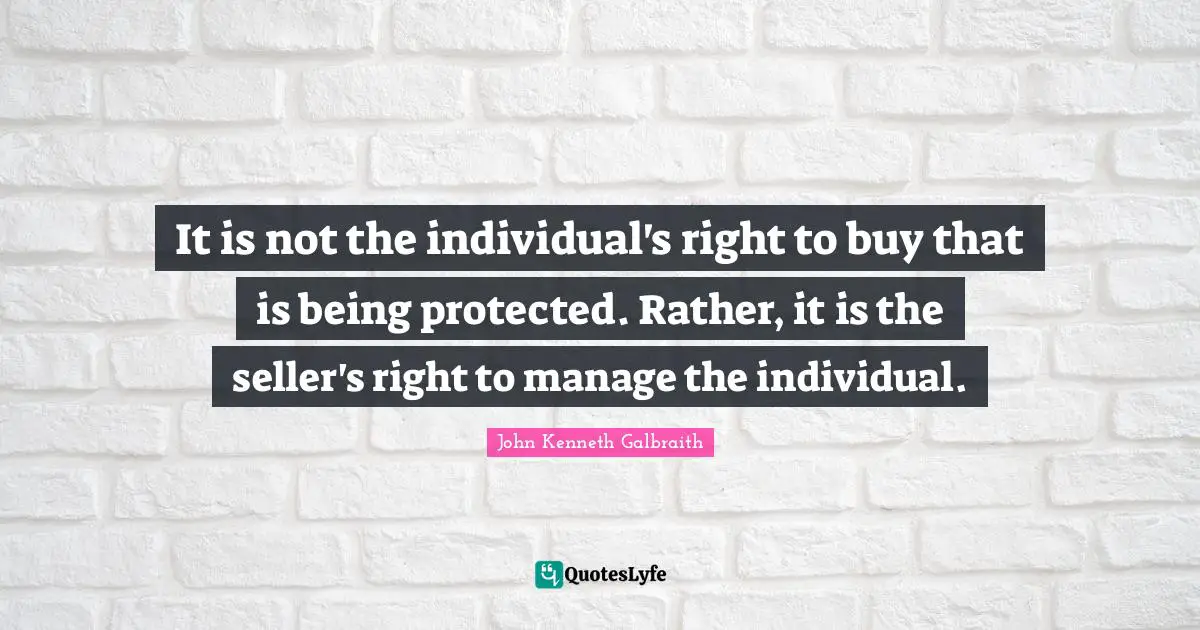 It is not the individual's right to buy that is being protected. Rather, it is the seller's right to manage the individual.