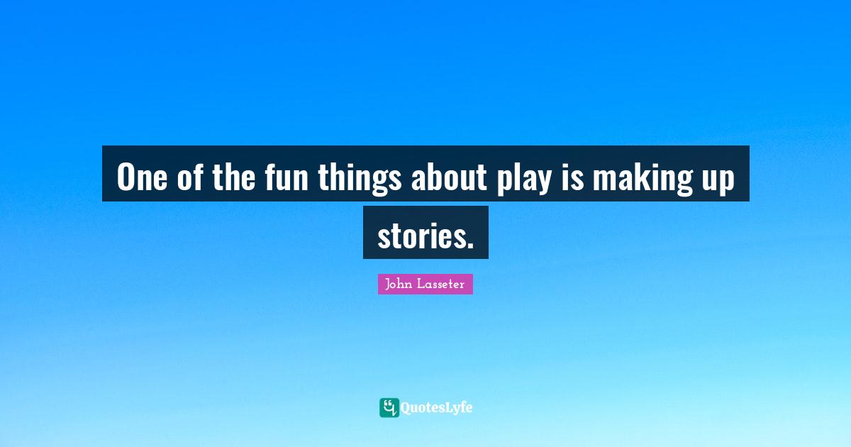 One of the fun things about play is making up stories.