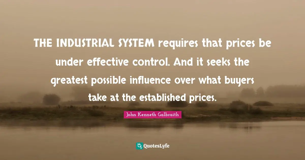 THE INDUSTRIAL SYSTEM requires that prices be under effective control. And it seeks the greatest possible influence over what buyers take at the established prices.
