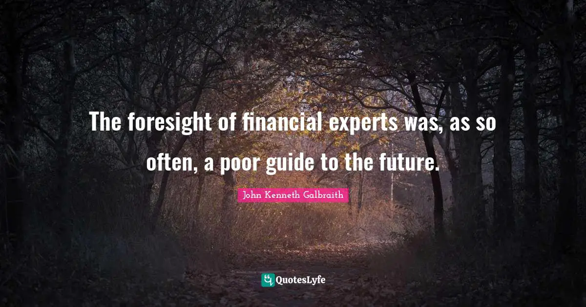 The foresight of financial experts was, as so often, a poor guide to the future.