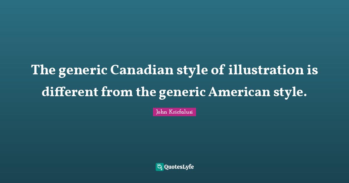 The generic Canadian style of illustration is different from the generic American style.