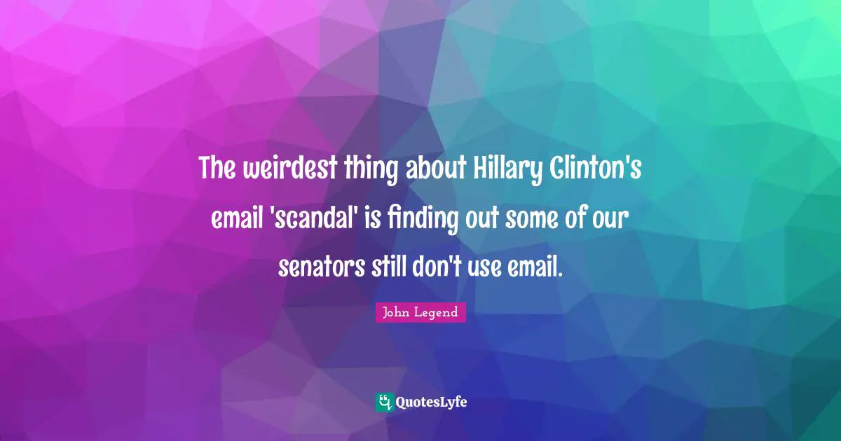 The weirdest thing about Hillary Clinton's email 'scandal' is finding out some of our senators still don't use email.