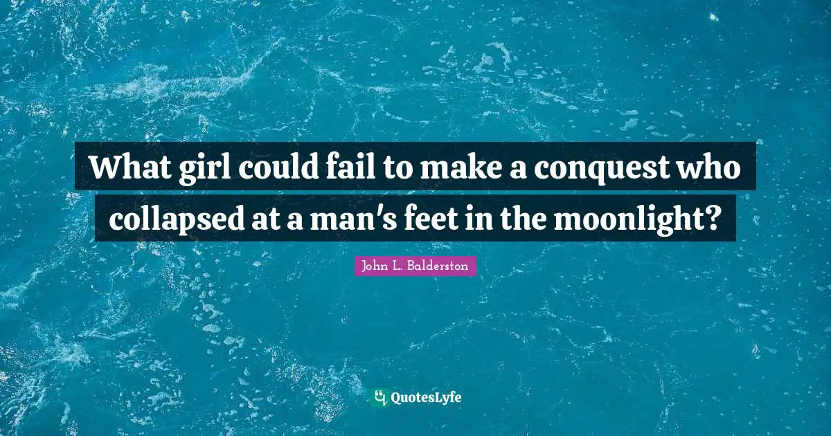 What girl could fail to make a conquest who collapsed at a man's feet in the moonlight?