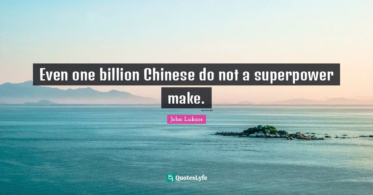 Even one billion Chinese do not a superpower make.