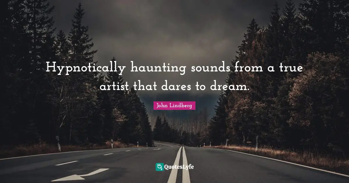 Hypnotically haunting sounds from a true artist that dares to dream.