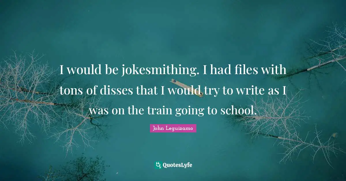 I would be jokesmithing. I had files with tons of disses that I would try to write as I was on the train going to school.