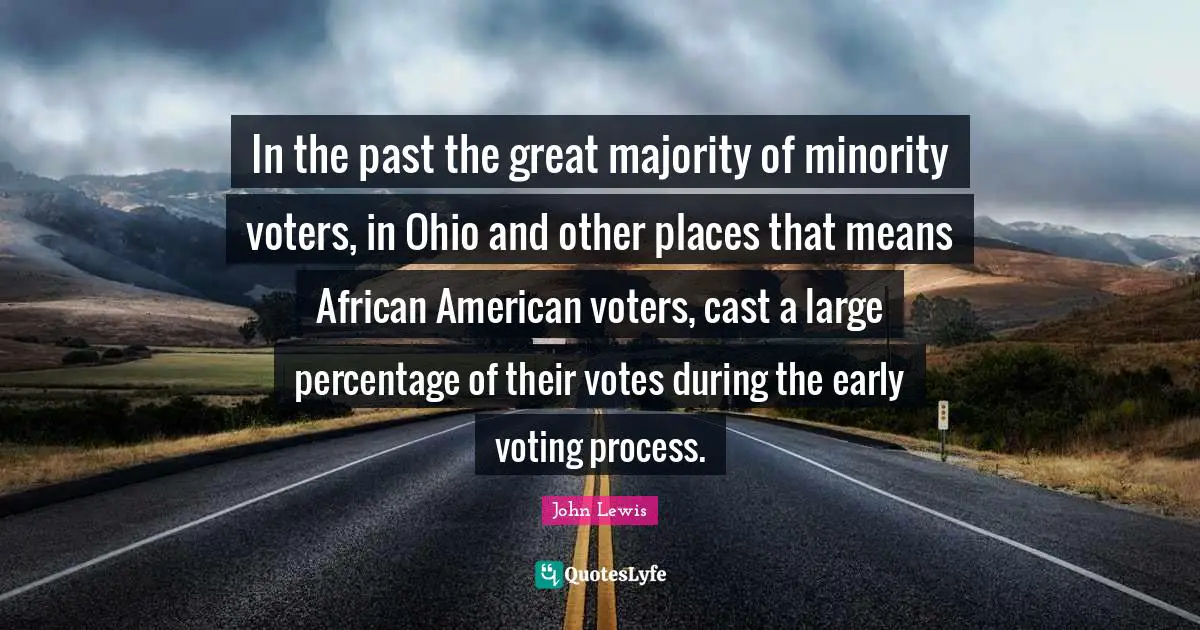 In the past the great majority of minority voters, in Ohio and other places that means African American voters, cast a large percentage of their votes during the early voting process.