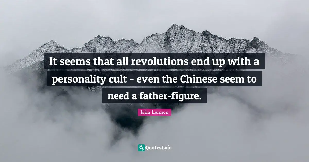 It seems that all revolutions end up with a personality cult - even the Chinese seem to need a father-figure.