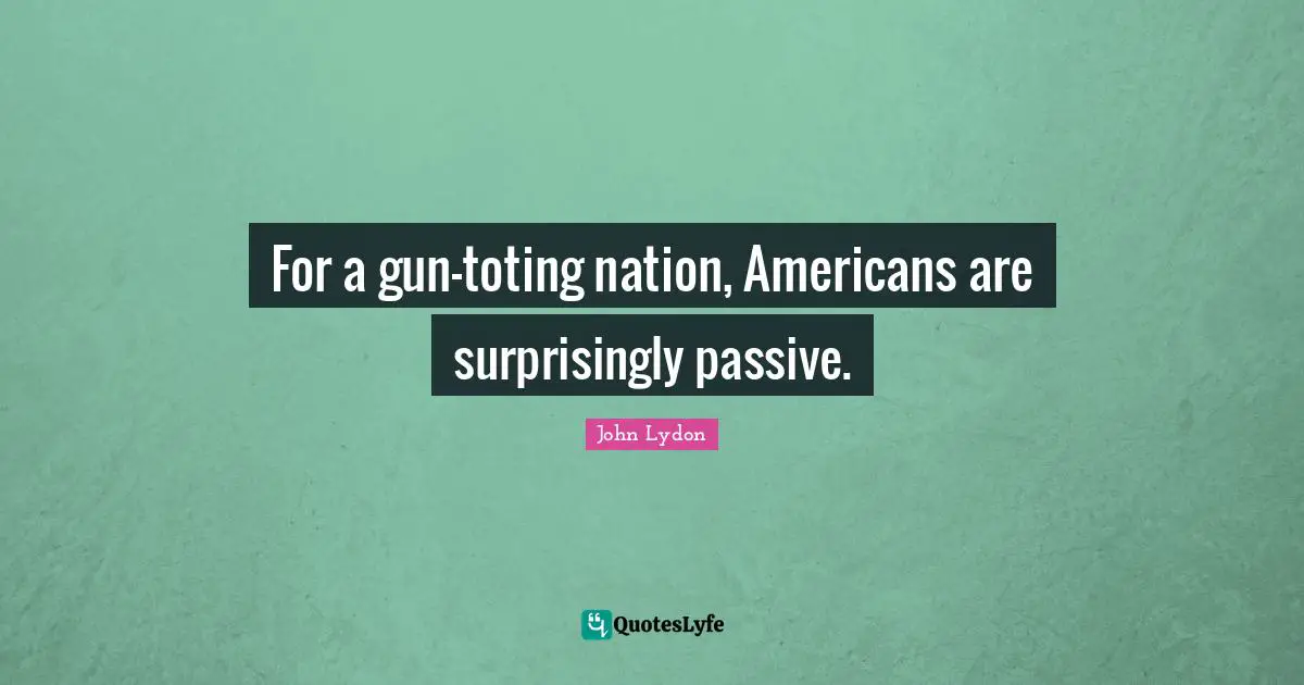 For a gun-toting nation, Americans are surprisingly passive.