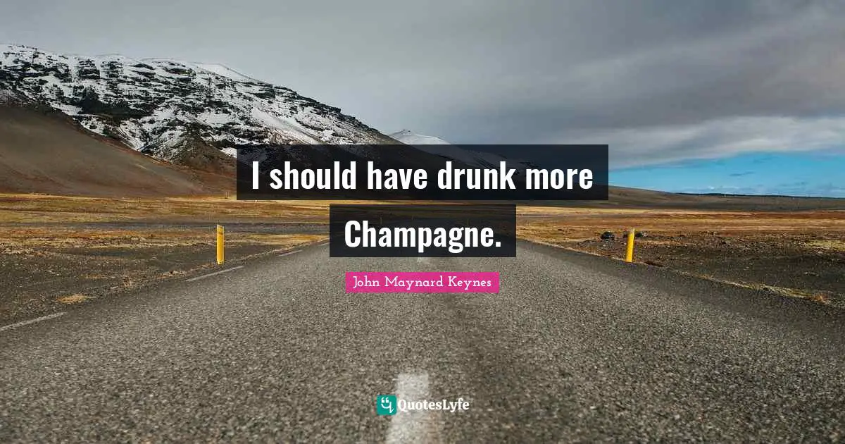 I should have drunk more Champagne.