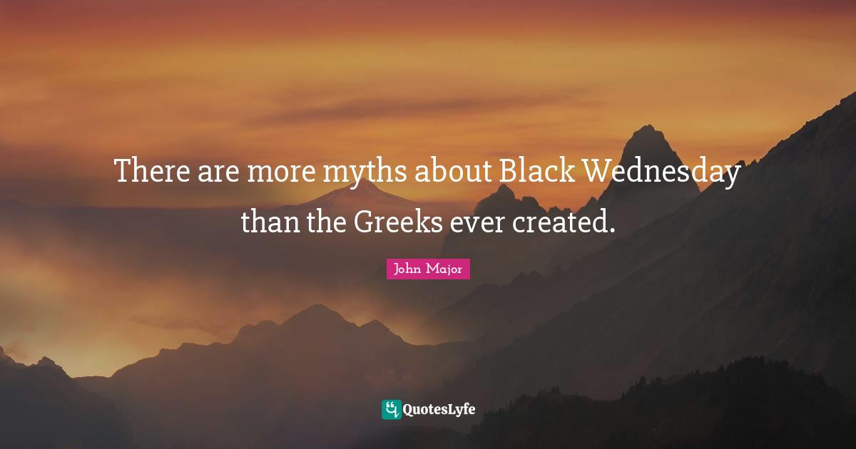 There are more myths about Black Wednesday than the Greeks ever created.