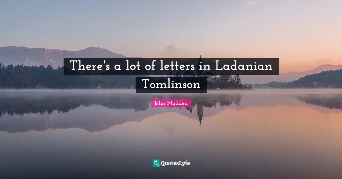 There's a lot of letters in Ladanian Tomlinson