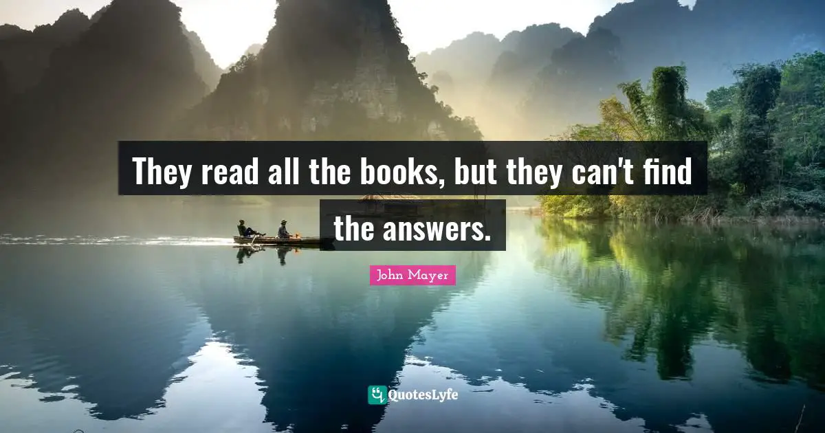 They read all the books, but they can't find the answers.