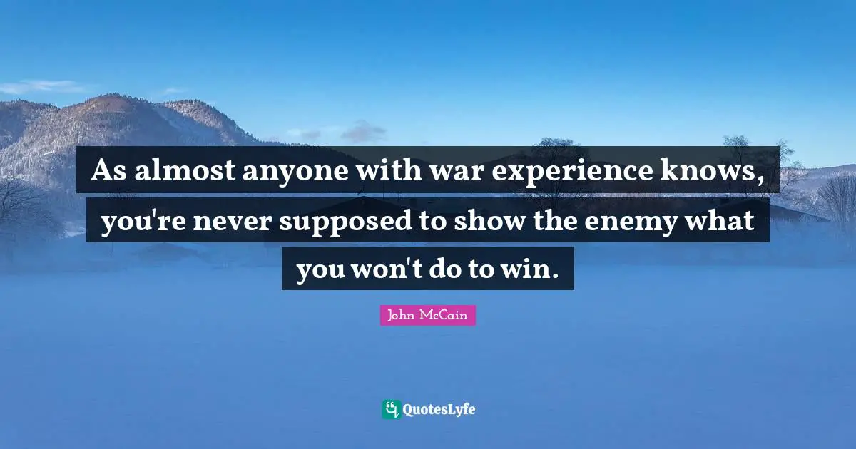 As almost anyone with war experience knows, you're never supposed to show the enemy what you won't do to win.