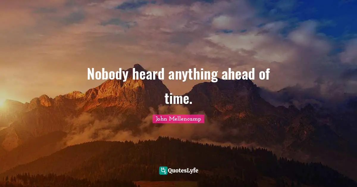 Nobody heard anything ahead of time.