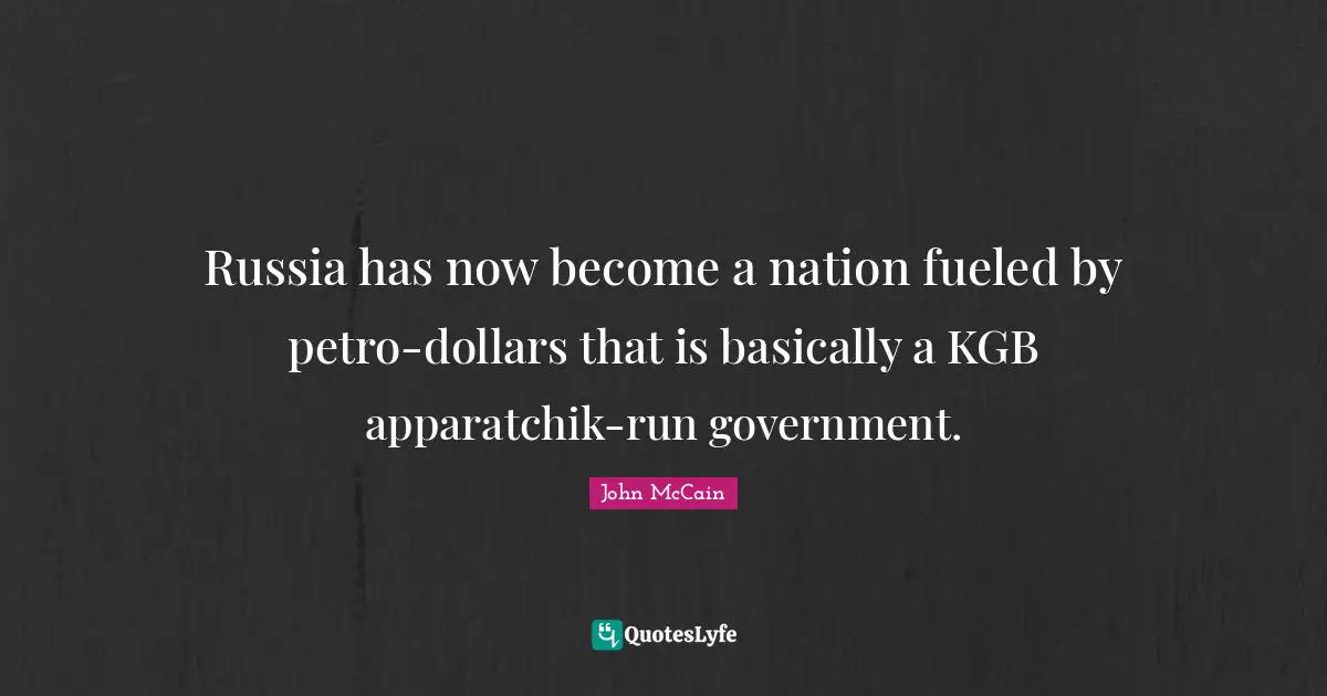 Russia has now become a nation fueled by petro-dollars that is basically a KGB apparatchik-run government.