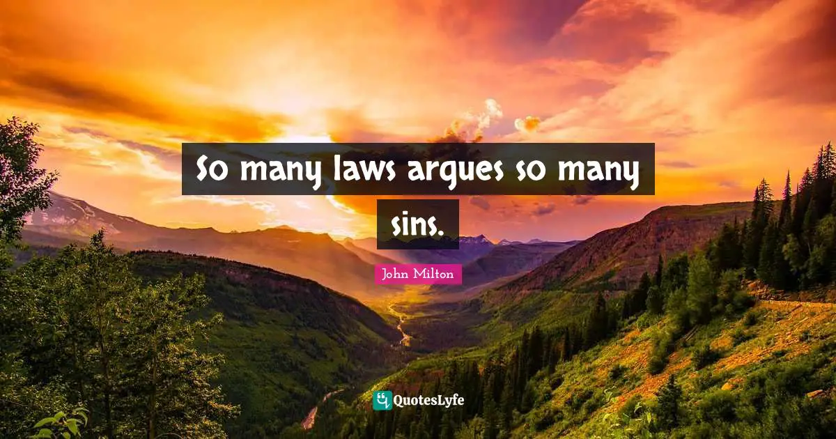 So many laws argues so many sins.