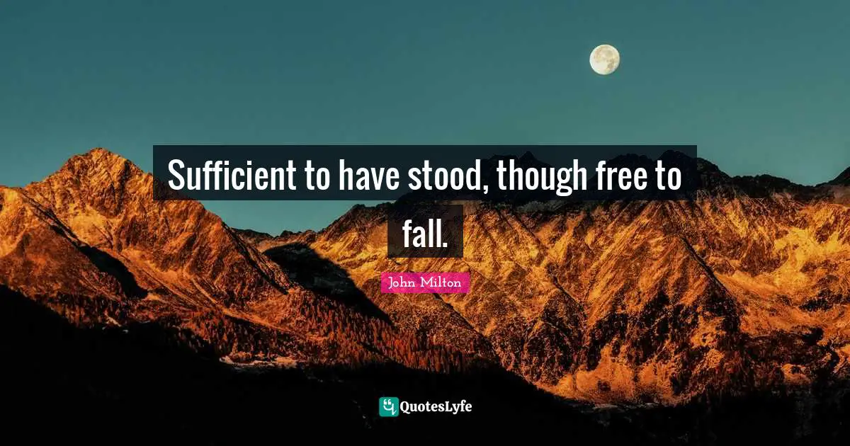Sufficient to have stood, though free to fall.