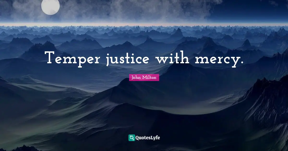 Temper justice with mercy.