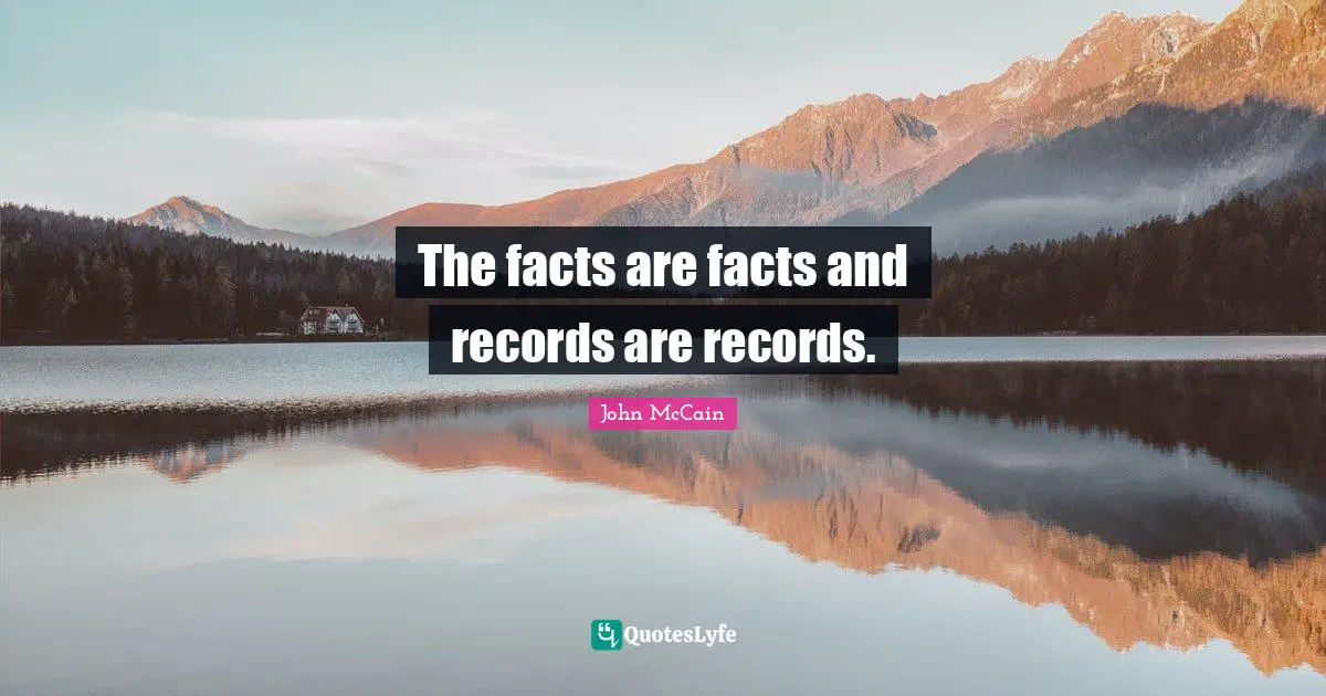 The facts are facts and records are records.