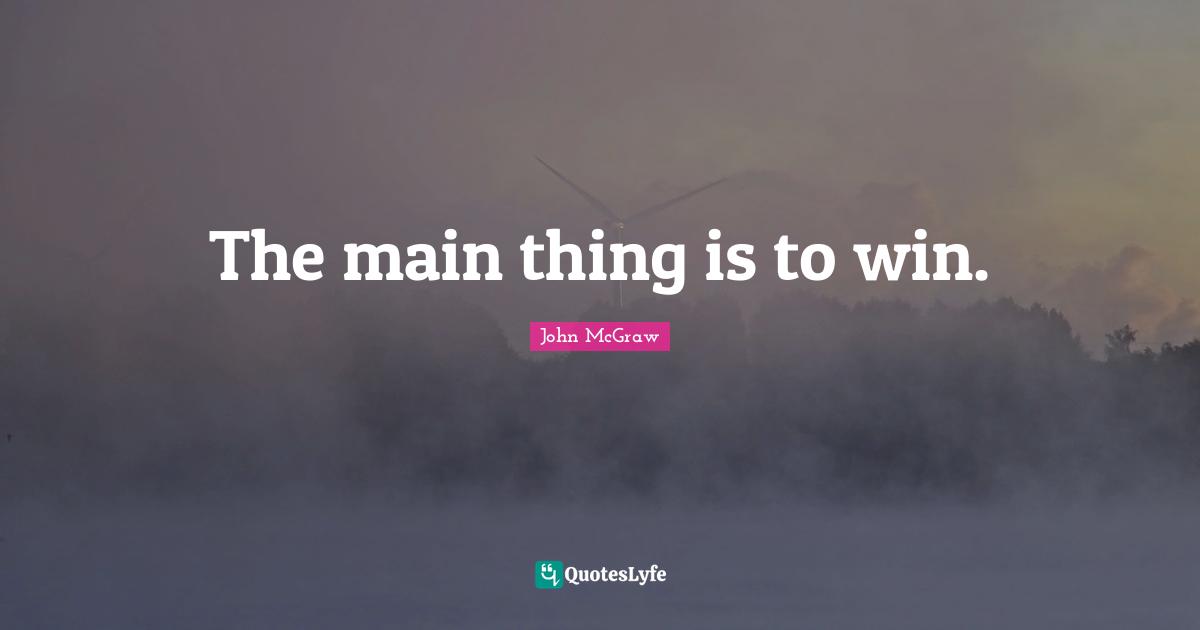 The main thing is to win.