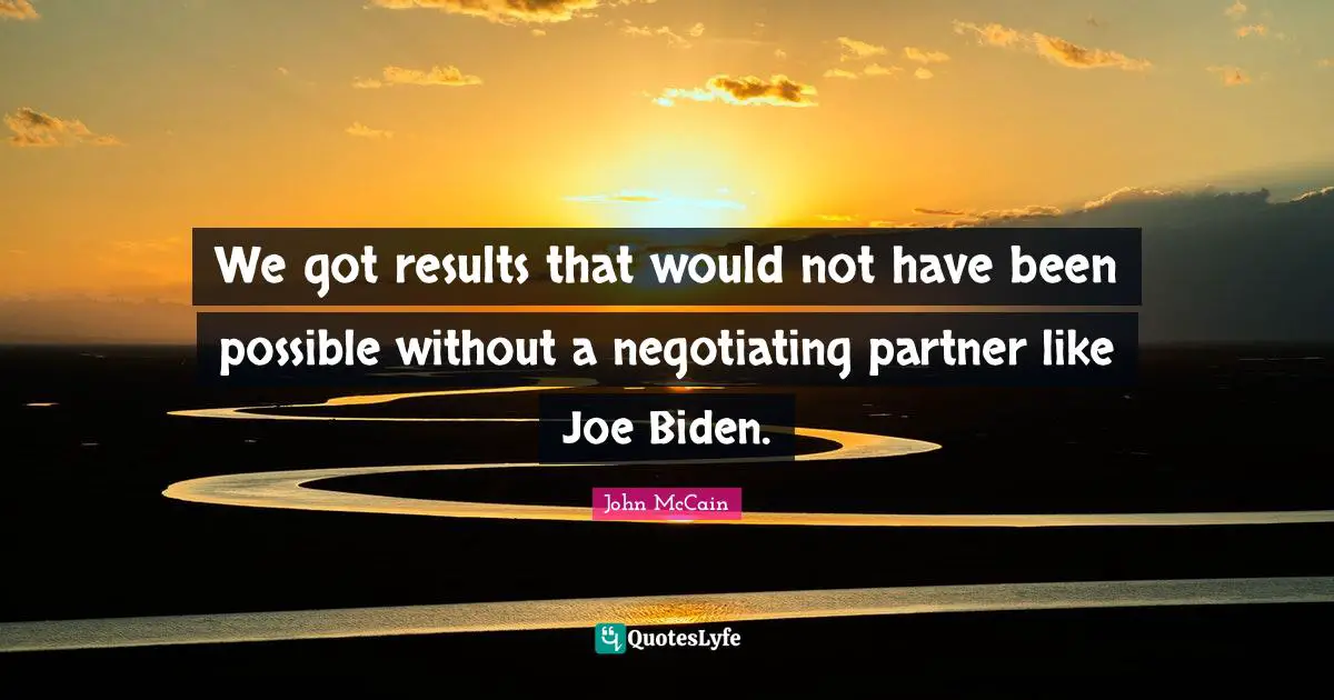 We got results that would not have been possible without a negotiating partner like Joe Biden.