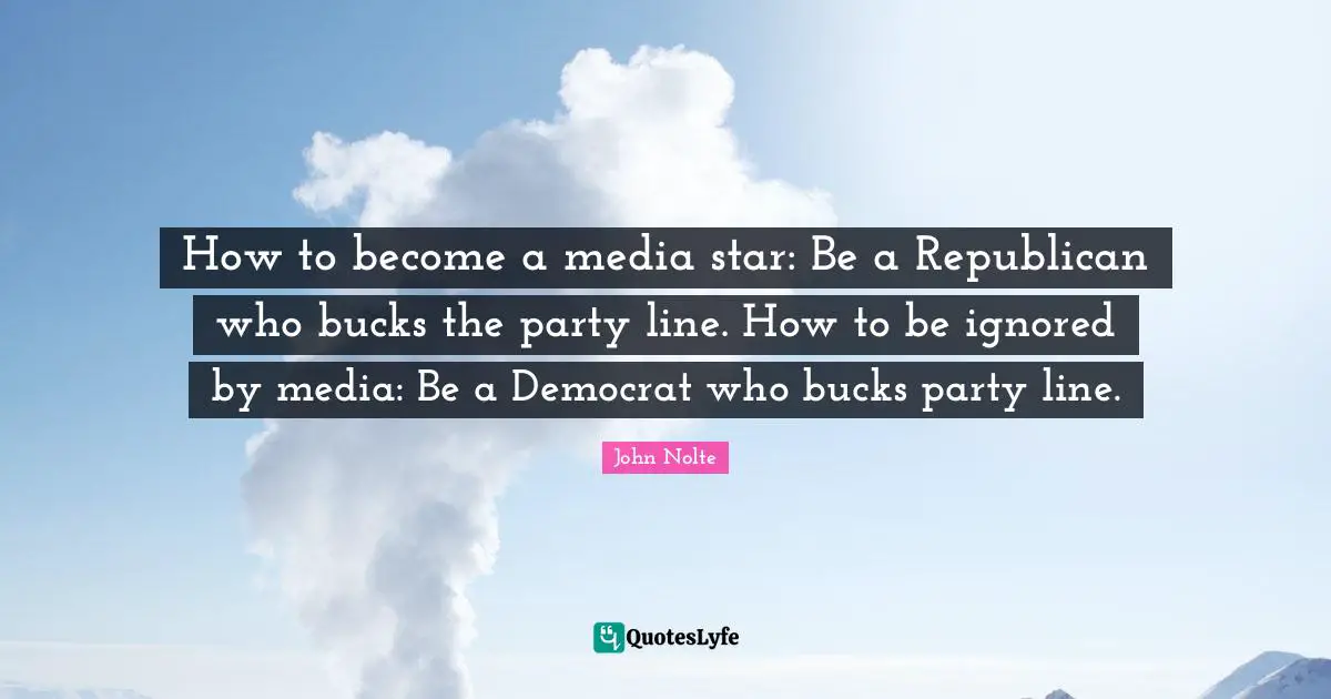 How to become a media star: Be a Republican who bucks the party line. How to be ignored by media: Be a Democrat who bucks party line.