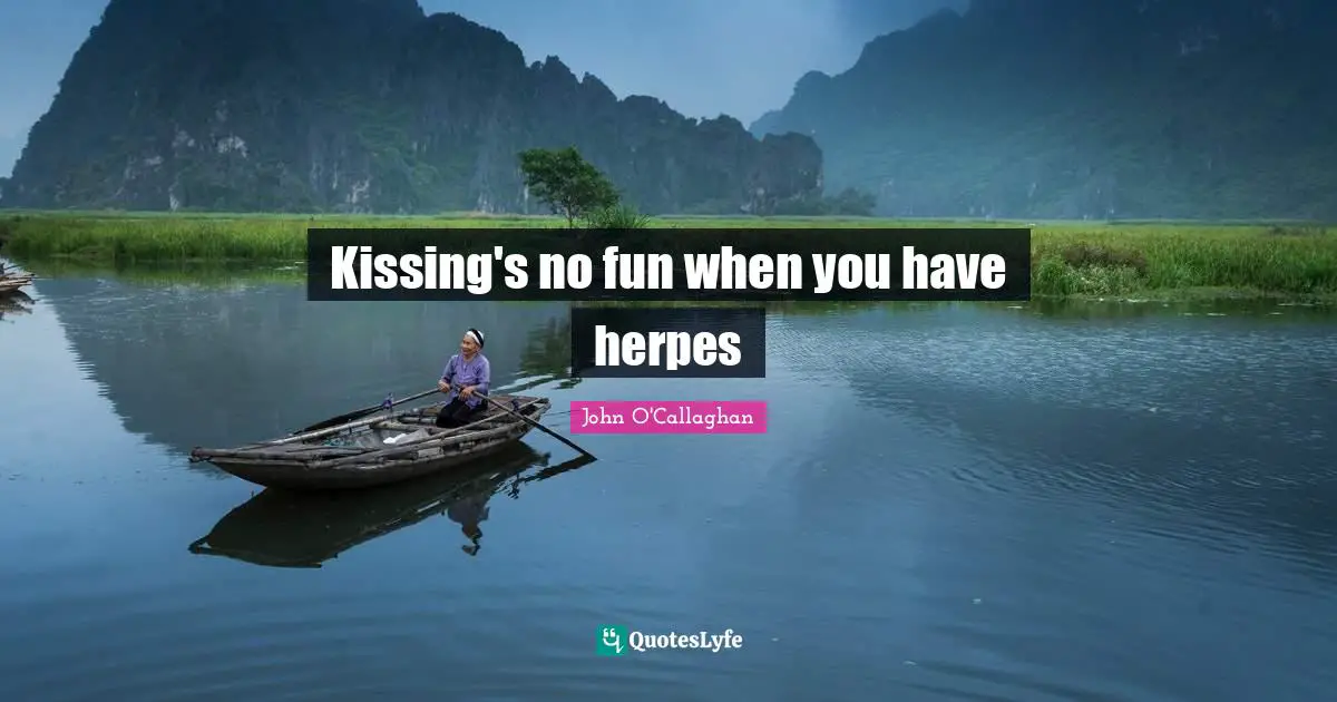 Kissing's no fun when you have herpes