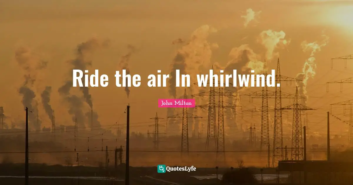 Ride the air In whirlwind.