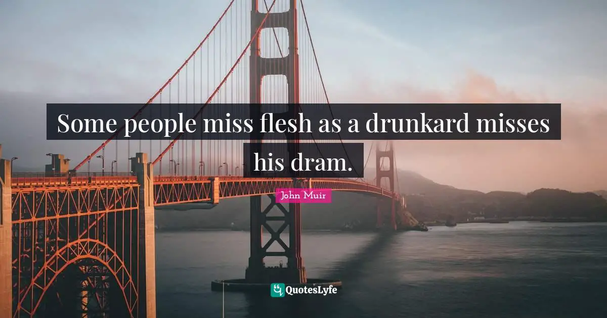 Some people miss flesh as a drunkard misses his dram.
