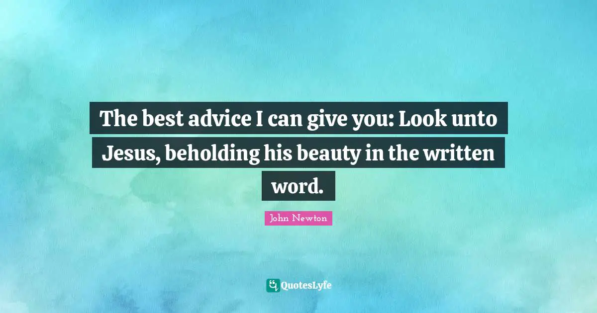 The best advice I can give you: Look unto Jesus, beholding his beauty in the written word.