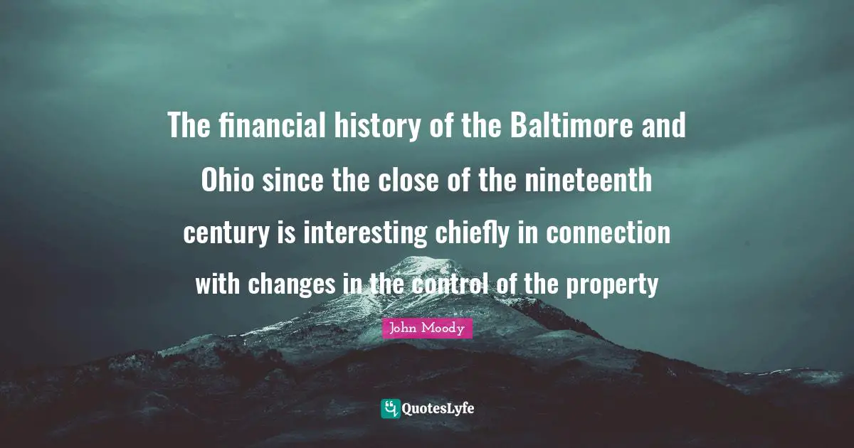 The financial history of the Baltimore and Ohio since the close of the nineteenth century is interesting chiefly in connection with changes in the control of the property