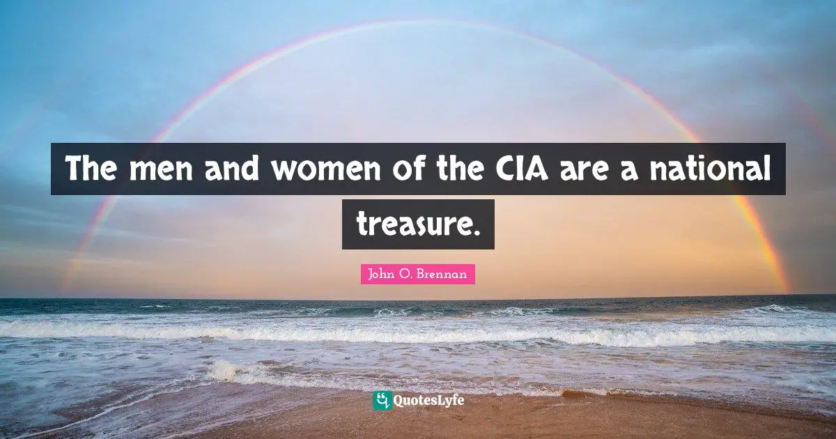 Cia Quotes: "The men and women of the CIA are a national treasure."
