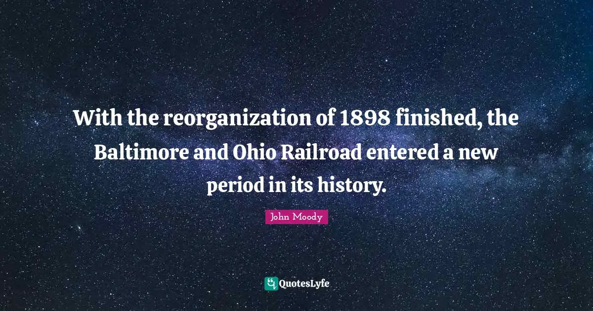 With the reorganization of 1898 finished, the Baltimore and Ohio Railroad entered a new period in its history.
