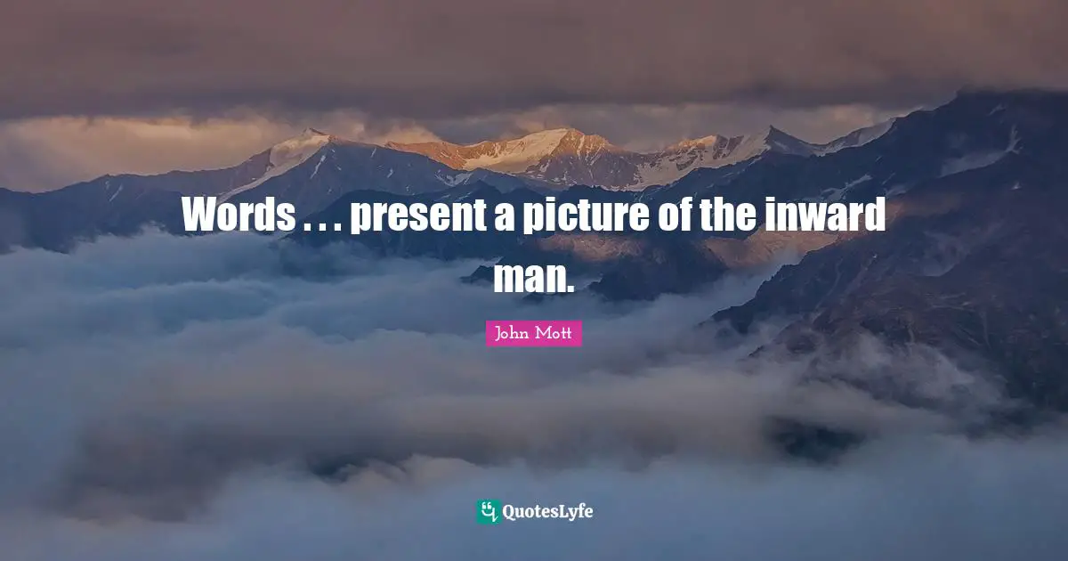 Words . . . present a picture of the inward man.