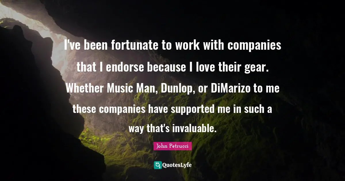 I've been fortunate to work with companies that I endorse because I love their gear. Whether Music Man, Dunlop, or DiMarizo to me these companies have supported me in such a way that's invaluable.