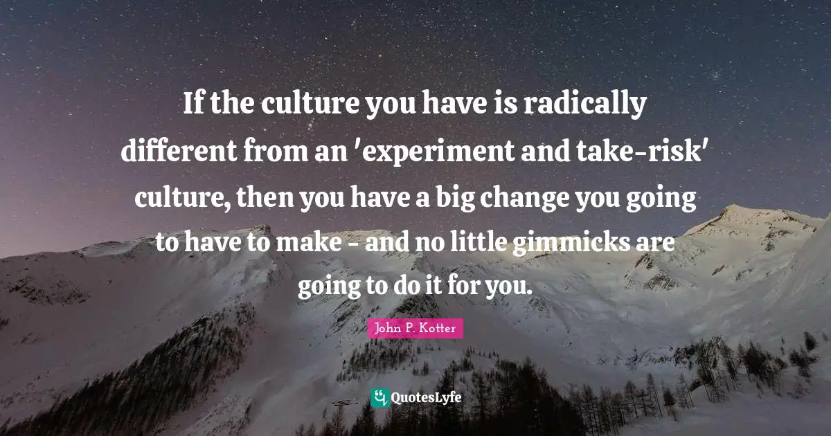 If the culture you have is radically different from an 'experiment and take-risk' culture, then you have a big change you going to have to make - and no little gimmicks are going to do it for you.