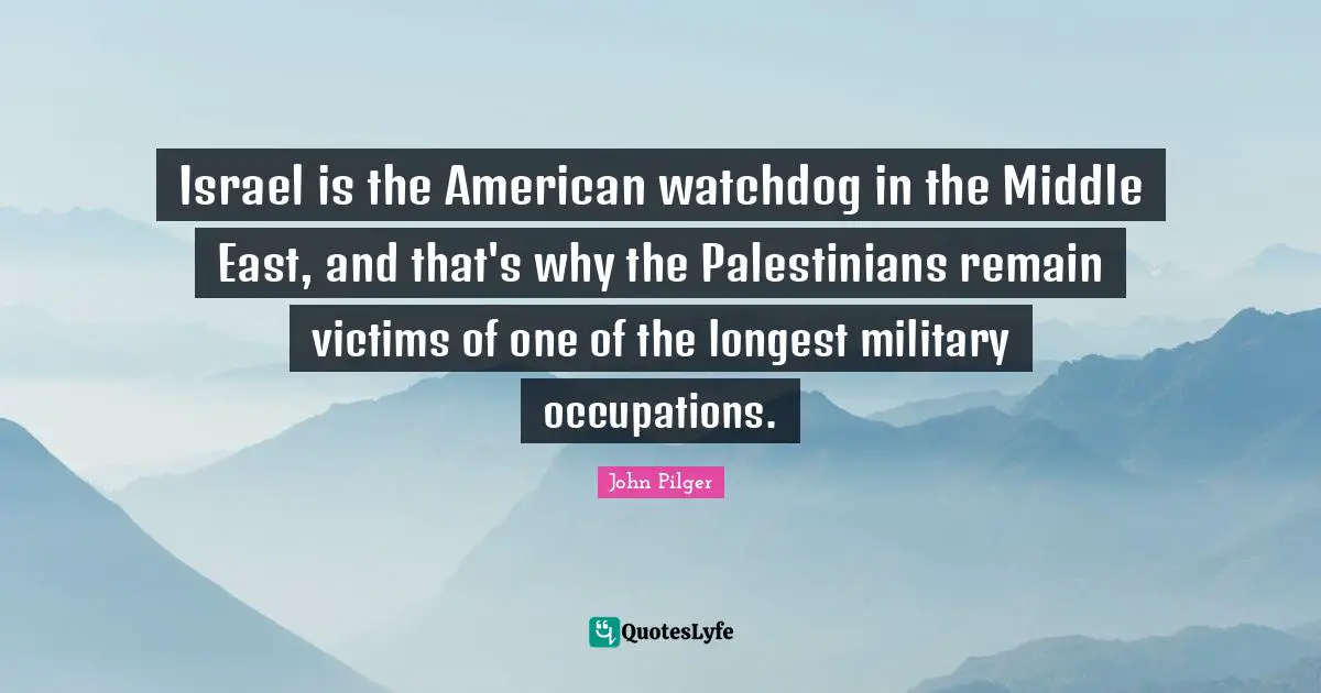 Israel is the American watchdog in the Middle East, and that's why the Palestinians remain victims of one of the longest military occupations.
