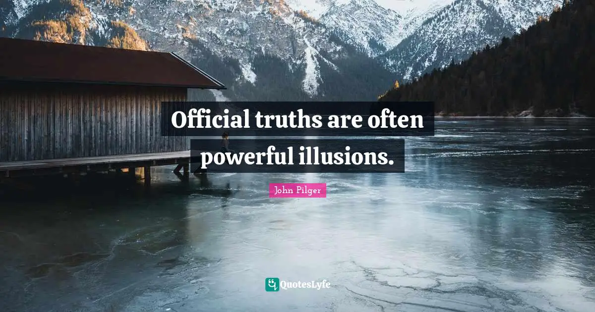 Internet Quotes: "Official truths are often powerful illusions."