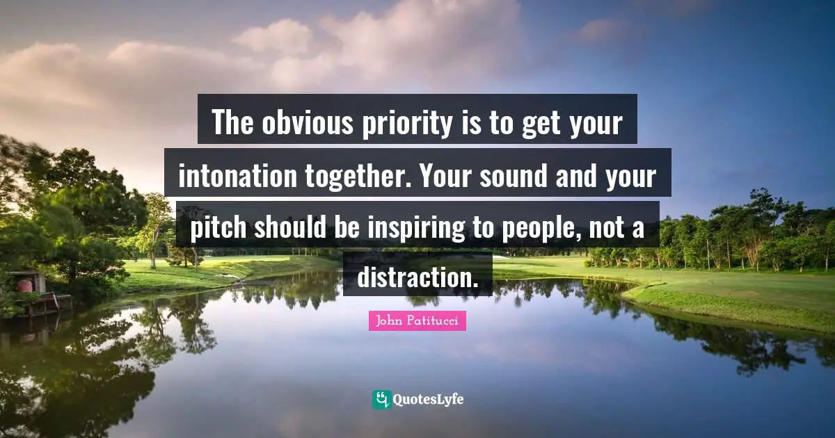 The obvious priority is to get your intonation together. Your sound and your pitch should be inspiring to people, not a distraction.