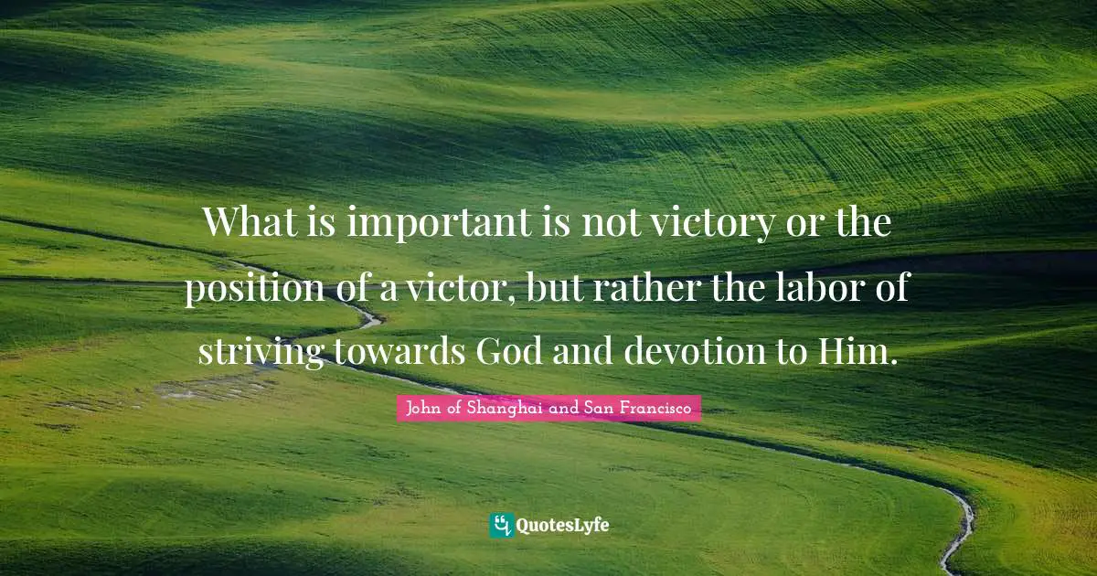 What is important is not victory or the position of a victor, but rather the labor of striving towards God and devotion to Him.