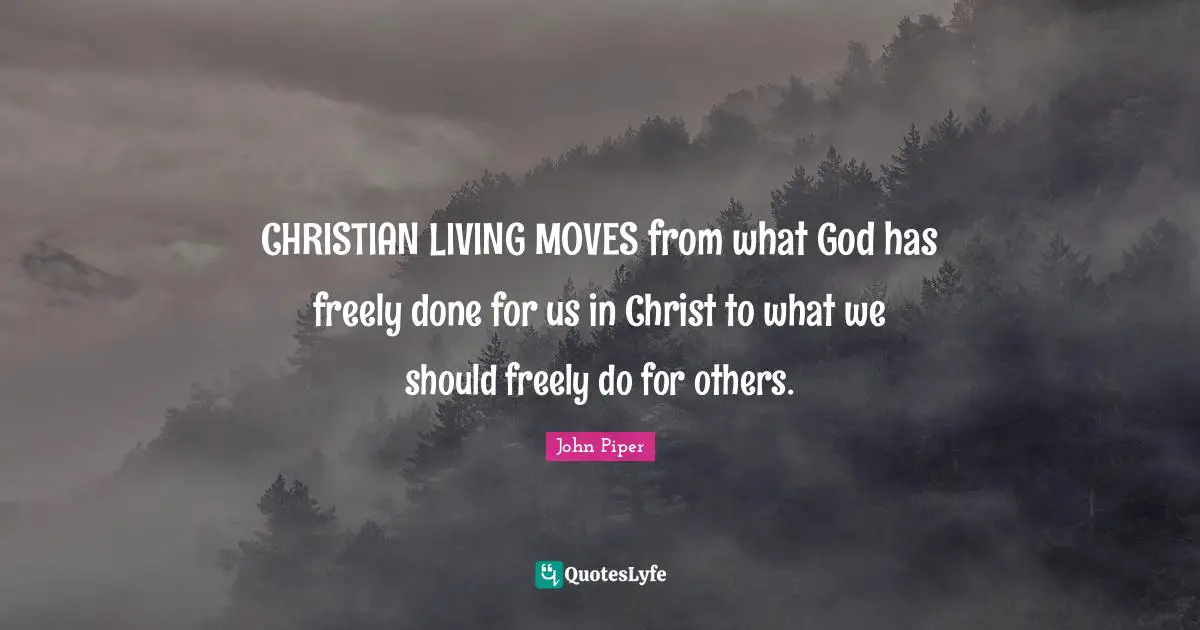 CHRISTIAN LIVING MOVES from what God has freely done for us in Christ to what we should freely do for others.