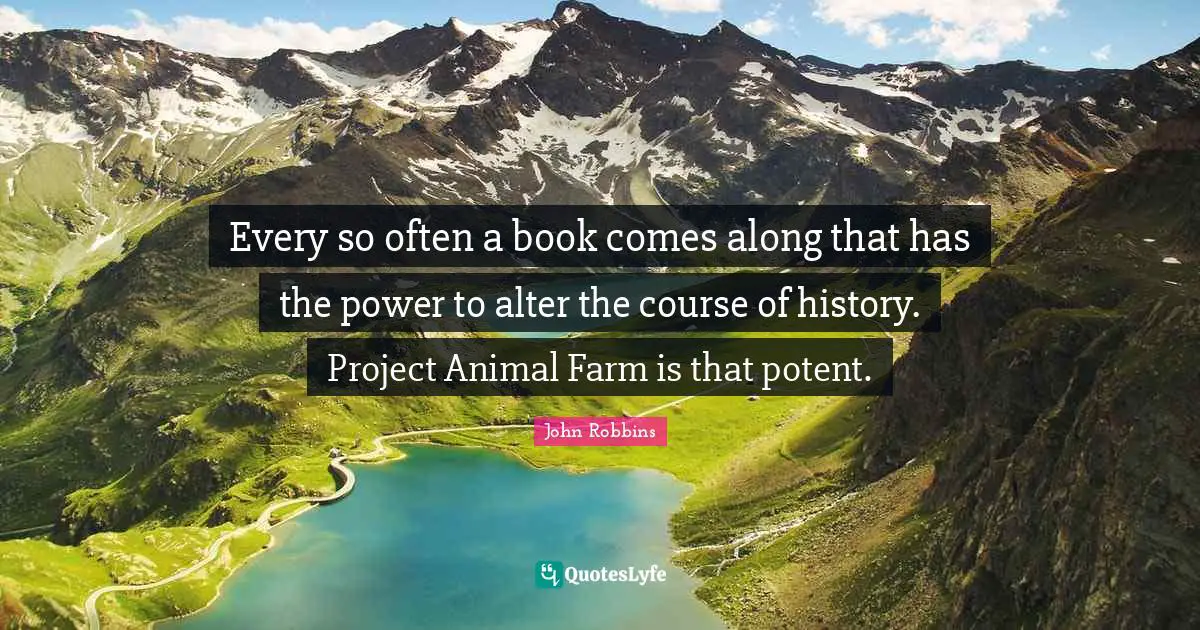 Every so often a book comes along that has the power to alter the course of history. Project Animal Farm is that potent.