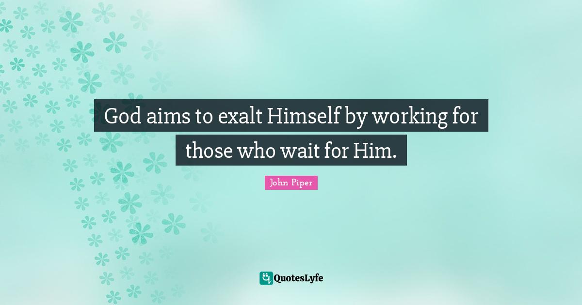 God aims to exalt Himself by working for those who wait for Him.