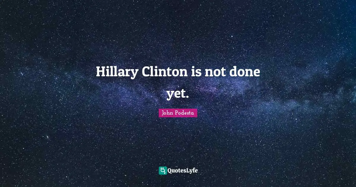 Hillary Clinton is not done yet.