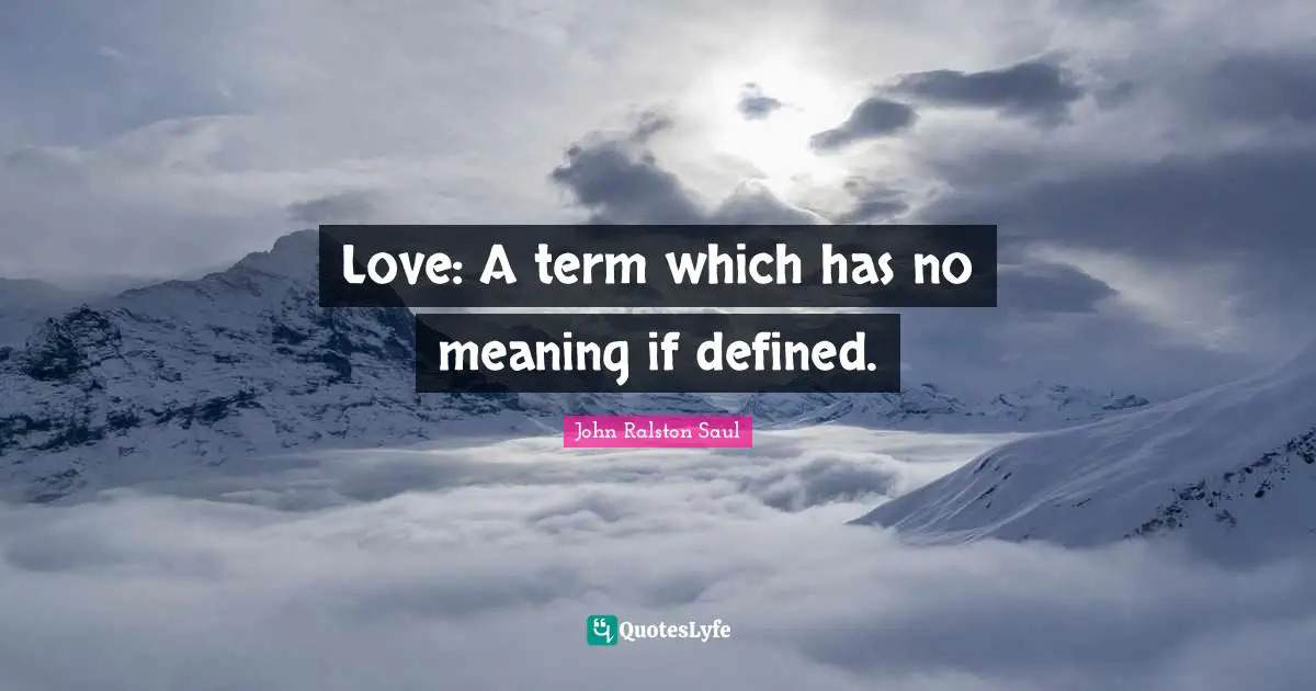 Love: A term which has no meaning if defined.