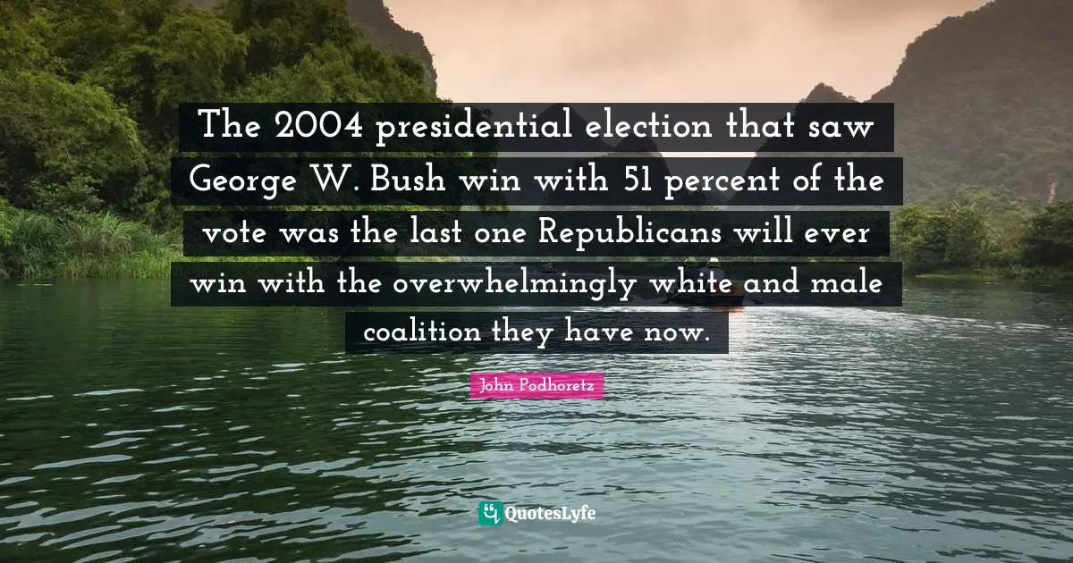 The 2004 presidential election that saw George W. Bush win with 51 percent of the vote was the last one Republicans will ever win with the overwhelmingly white and male coalition they have now.