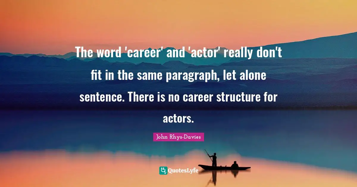The word 'career' and 'actor' really don't fit in the same paragraph, let alone sentence. There is no career structure for actors.