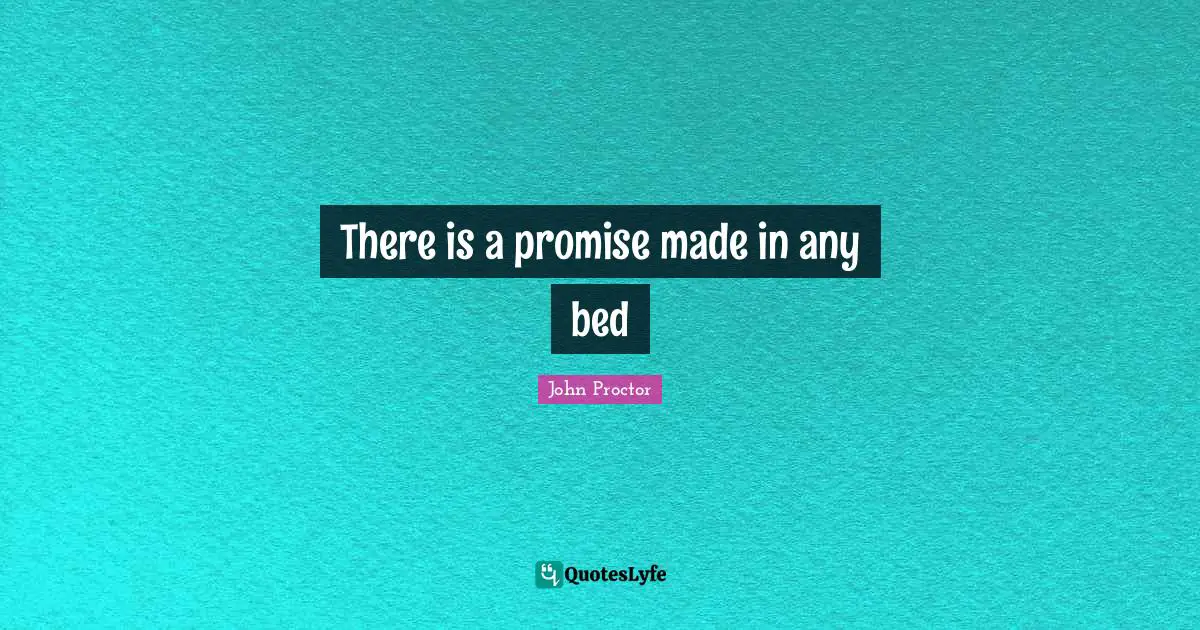 There is a promise made in any bed